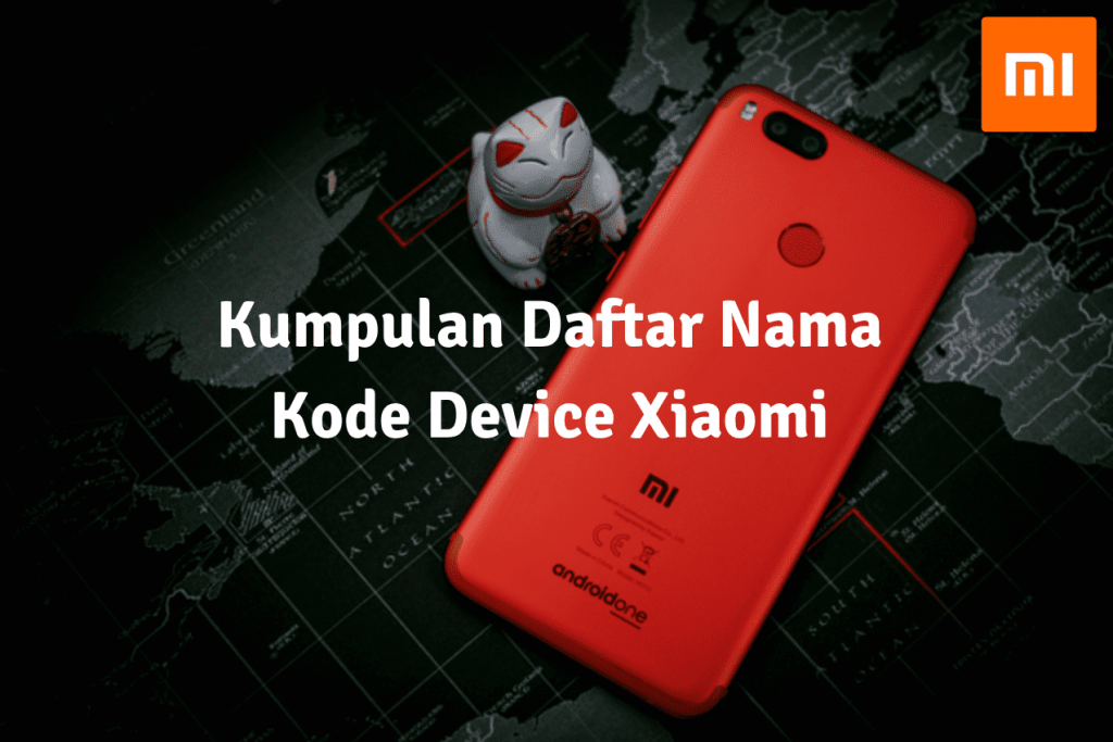 Nama Kode Device Xiaomi