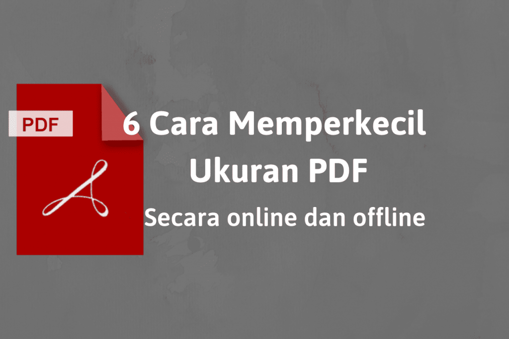 6 Cara Memperkecil Ukuran (Kompres) File PDF Secara Online Dan Offline