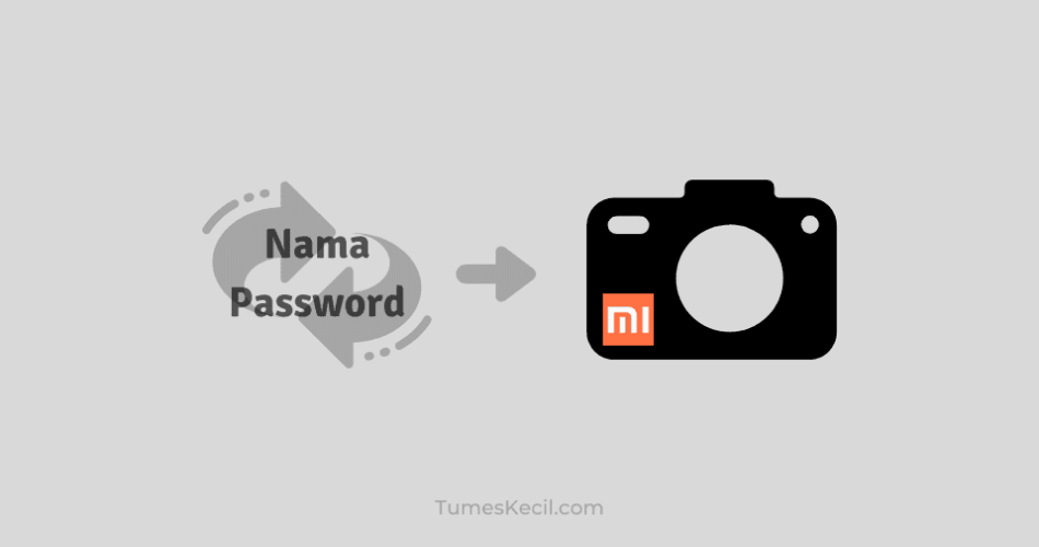 Cara Mengganti Nama dan Password Xiaomi Yi Cam